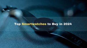 Upcoming electronics launches to watch for in 2024
